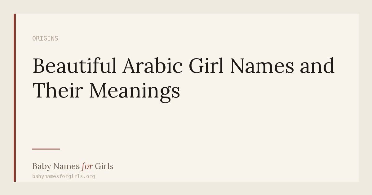 Beautiful Arabic Girl Names and Their Meanings