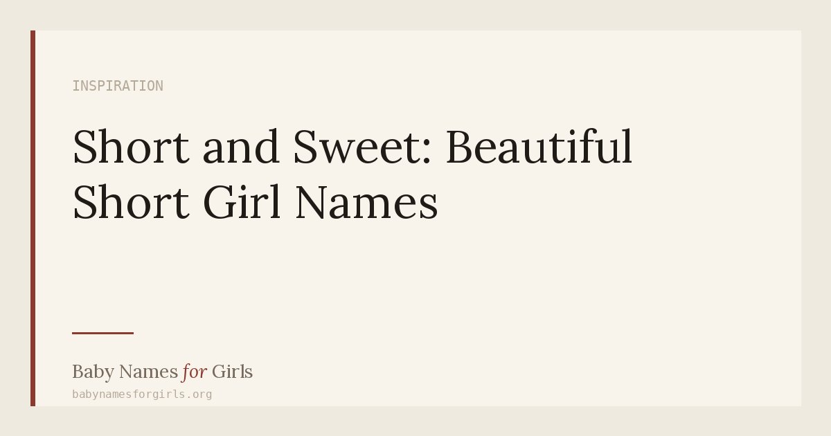 Short and Sweet: Beautiful Short Girl Names