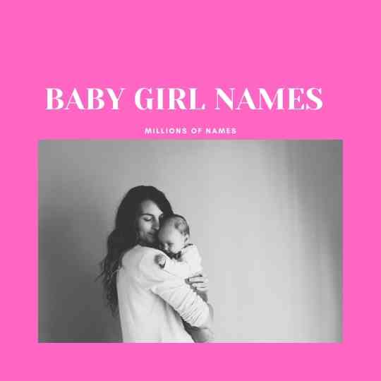 BABY NAMES FOR GIRLS WITH MEANING