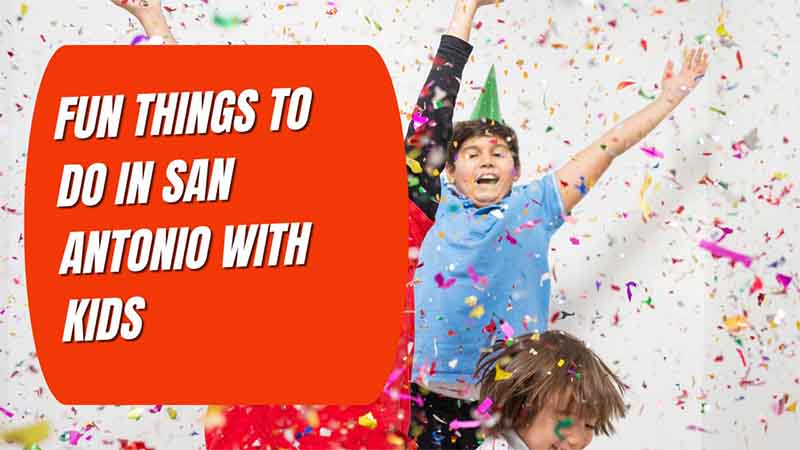 Fun Things to Do in San Antonio with Kids