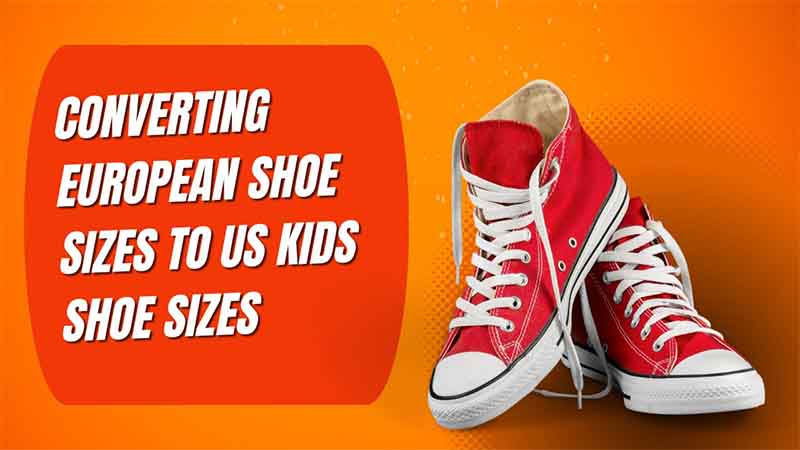 Converting European Shoe Sizes to US Kids Shoe Sizes